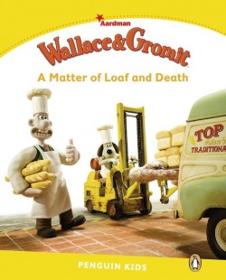Pearson English Kids Readers 6 Wallace &amp; Gromit - A Matter of Loaf and Death