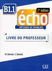 Echo B1.1 2e édition - Guide pédagogique CLE International