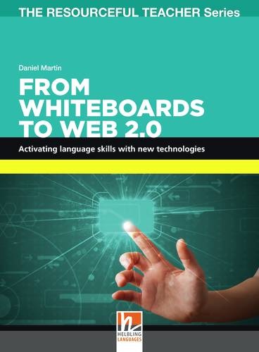 RESOURCEFUL TEACHEr SERIES From Whiteboards to Web 2.0 Helbling Languages