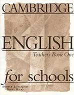 CAMBRIDGE ENGLISH FOR SCHOOLS 1 - TEACHER´S BOOK Cambridge University Press