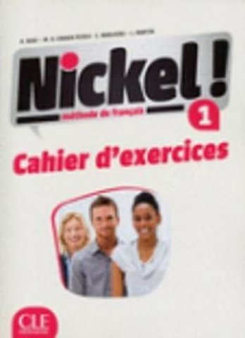 Nickel! 1 Cahier d´exercices CLE International