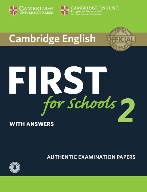 Cambridge English First for Schools 2 Student´s Book with answers and Audio Download Cambridge University Press