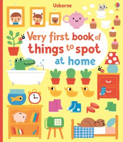 Very first book of things to spot at home Usborne Publishing