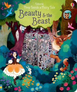Peep Inside a Fairy Tale Beauty and the Beast Usborne Publishing