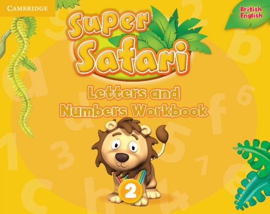 Super Safari Letters and Numbers 2 Workbook Cambridge University Press