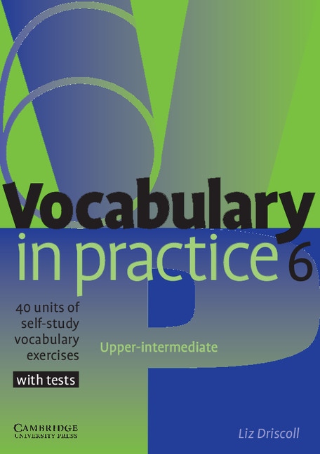 Vocabulary in Practice Level 6 Upper-intermediate Cambridge University Press