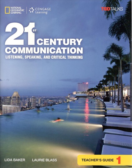 21st Century Communication: Listening, Speaking and Critical Thinking Teacher Guide 1 National Geographic learning