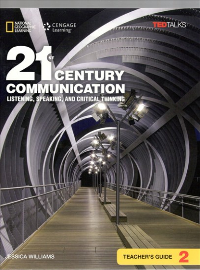 21st Century Communication: Listening, Speaking and Critical Thinking Teacher Guide 2 National Geographic learning