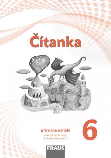 Čítanka 6 pro ZŠ a VG příručka učitele (nová generace)