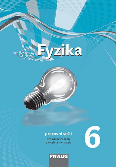 Fyzika 6 pro ZŠ a VG nová generace - pracovní sešit