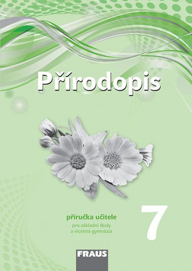 Přírodopis 7 pro ZŠ a VG (nová generace) příručka učitele