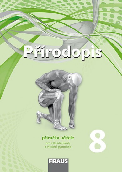 Přírodopis 8 pro ZŠ a VG (nová generace) příručka učitele