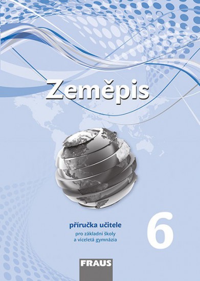 Zeměpis 6 pro ZŠ a VG (nová generace) příručka učitele