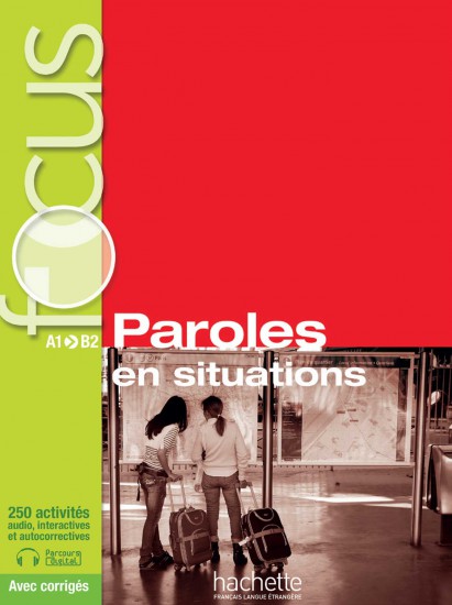 Focus : Paroles en situations + CD audio + corrigés + Parcours digital Hachette