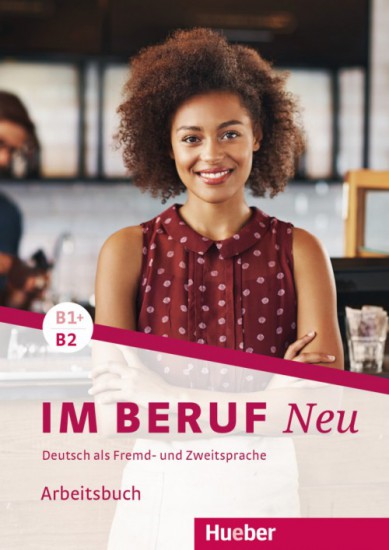 Im Beruf Neu B1+/B2 Arbeitsbuch Hueber Verlag