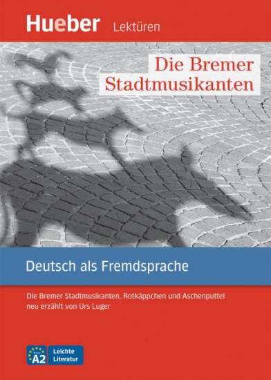 Leichte Literatur A2 Die Bremer Stadtmusikanten, Leseheft Hueber Verlag