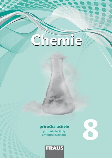 Chemie 8 – nová generace Přiručka pro učitele Fraus