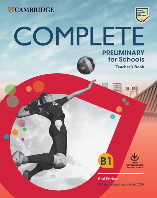 Complete Preliminary for Schools (2020 Exam) Teacher´s Book with Downloadable Resource Pack Cambridge University Press
