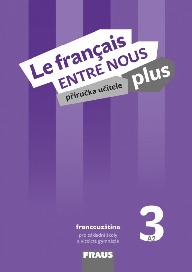 Le francais ENTRE NOUS plus 3 příručka učitele + CD/mp3 A2 Fraus