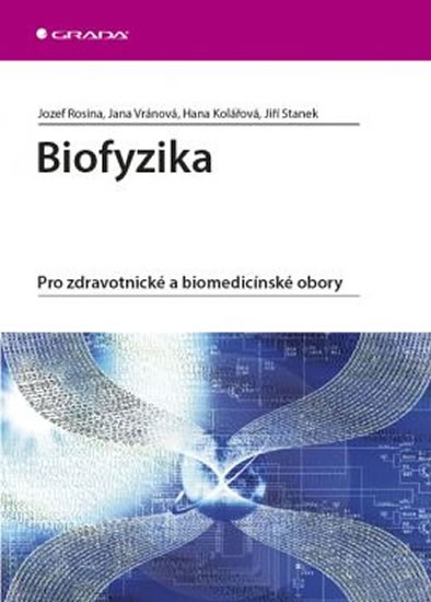 Biofyzika - Pro zdravotnické a biomedicínské obory GRADA Publishing, a. s
