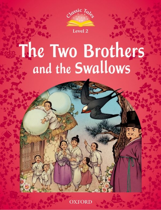Classic Tales Second Edition Level 2 The Two Brothers and the Swallows Oxford University Press