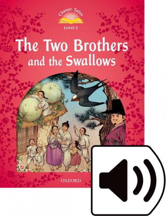 Classic Tales Second Edition Level 2 The Two Brothers and the Swallows + Audio Mp3 Pack Oxford University Press