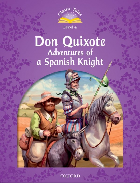 Classic Tales Second Edition Level 4 Don Quixote Adventures of a Spanish Knight Oxford University Press