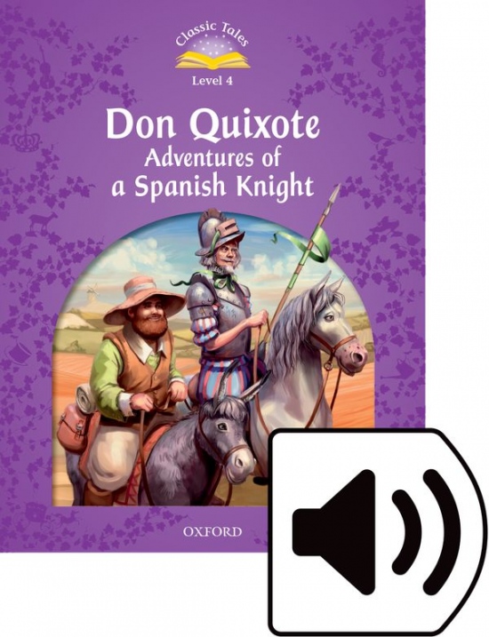 Classic Tales Second Edition Level 4 Don Quixote Adventures of a Spanish Knight + Audio MP3 Pack Oxford University Press