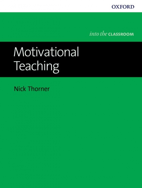 Into The Classroom: Motivational Teaching Oxford University Press
