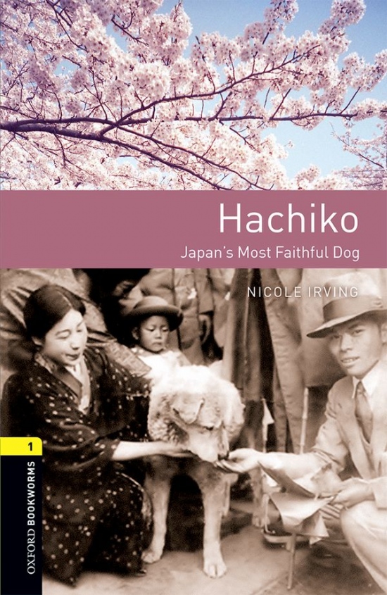 New Oxford Bookworms Library 1 Hachiko: Japan´s Most Faithful Dog Oxford University Press