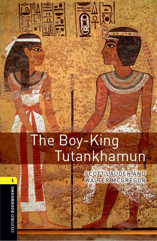 New Oxford Bookworms Library 1 The Boy-King Tutankhamun Oxford University Press
