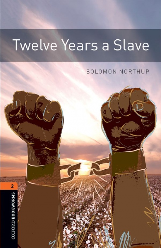 New Oxford Bookworms Library 2 Twelve Years a Slave Oxford University Press