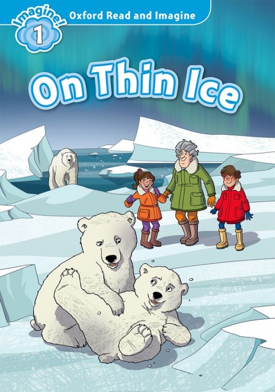 Oxford Read and Imagine 1 On Thin Ice Oxford University Press