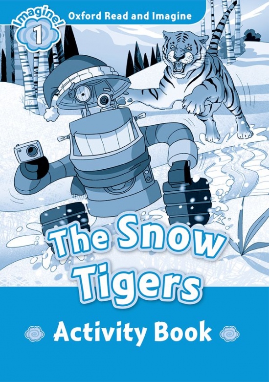 Oxford Read and Imagine 1 The Snow Tigers Activity Book