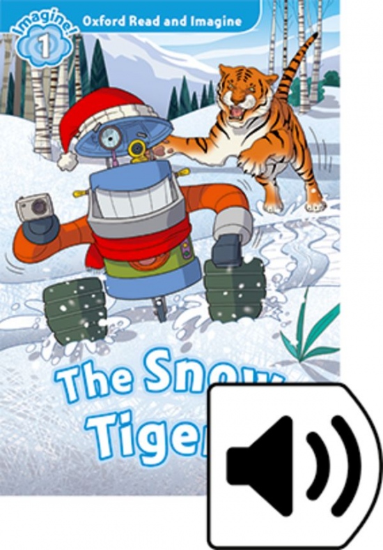 Oxford Read and Imagine 1 The Snow Tigers with MP3 Pack