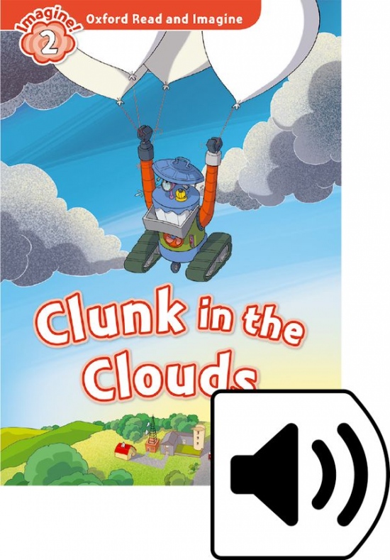 Oxford Read and Imagine 2 Clunk in the Clouds with MP3 Pack