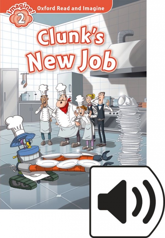 Oxford Read and Imagine 2 Clunk´s New Job with MP3 Pack