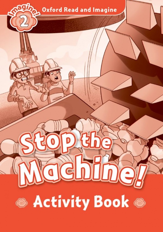 Oxford Read and Imagine 2 Stop the Machine Activity Book Oxford University Press
