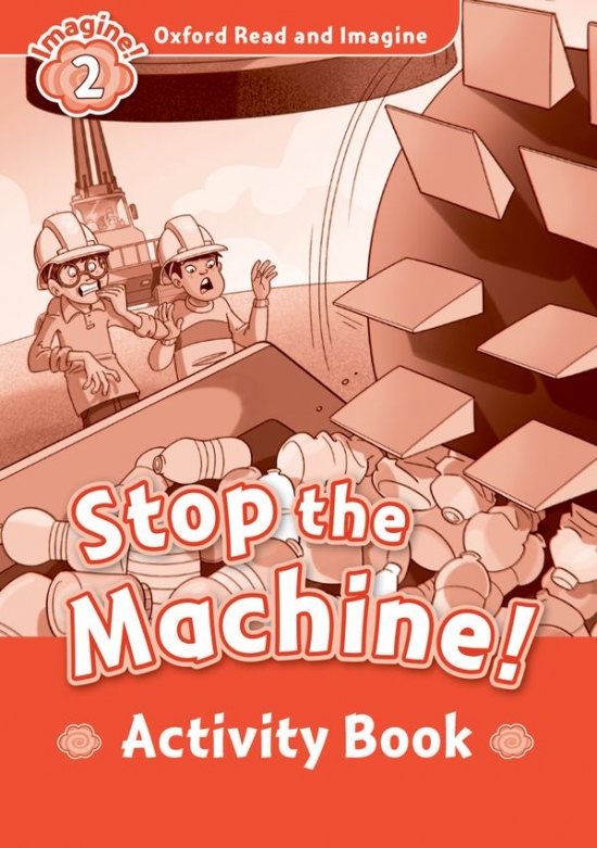 Oxford Read and Imagine 2 Stop the Machine Activity Book