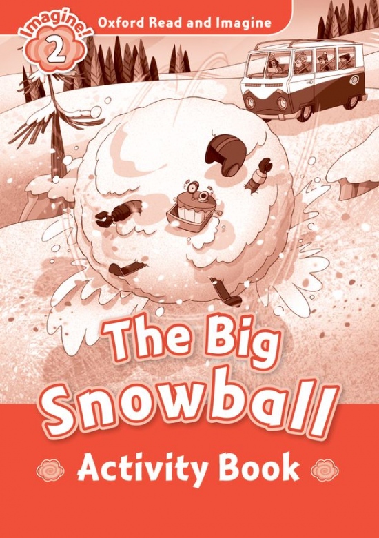 Oxford Read and Imagine 2 The Big Snowball Activity Book Oxford University Press