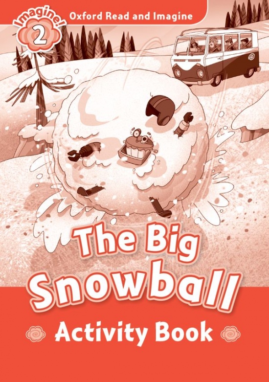 Oxford Read and Imagine 2 The Big Snowball Activity Book