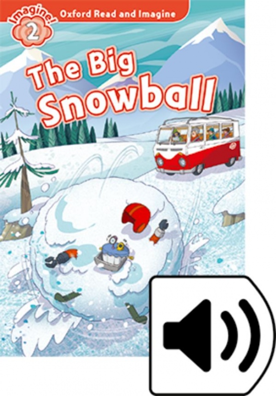 Oxford Read and Imagine 2 The Big Snowball with MP3 Pack Oxford University Press