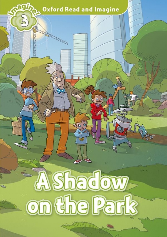 Oxford Read and Imagine 3 A Shadow on the Park