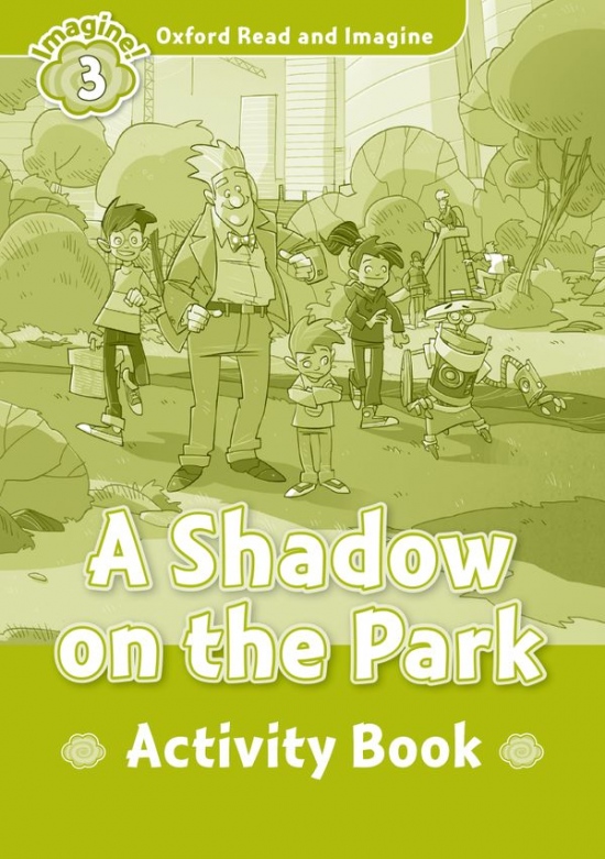 Oxford Read and Imagine 3 A Shadow on the Park Activity Book