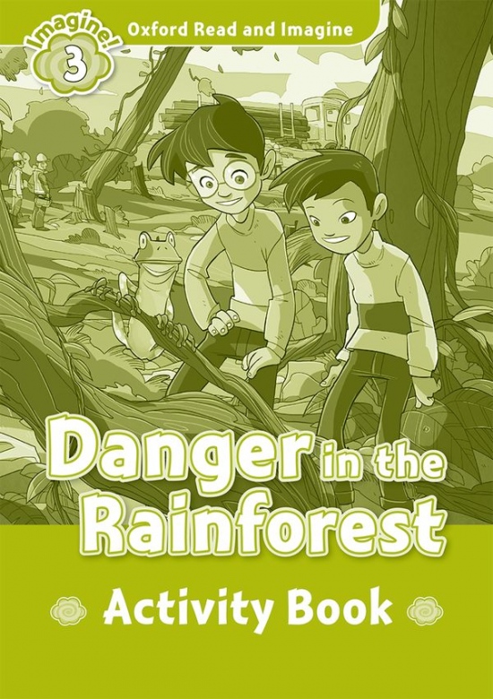 Oxford Read and Imagine 3 Danger in the Rainforest Activity Book