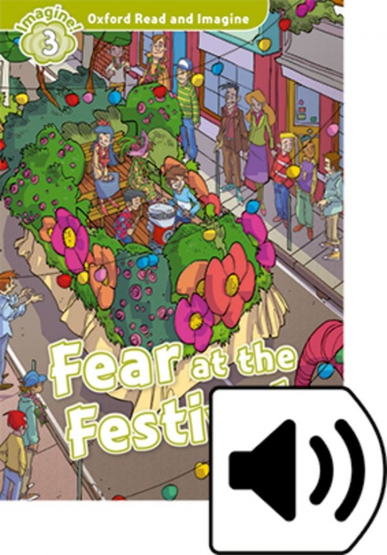 Oxford Read and Imagine 3 Fear at the Festival with Audio Pack