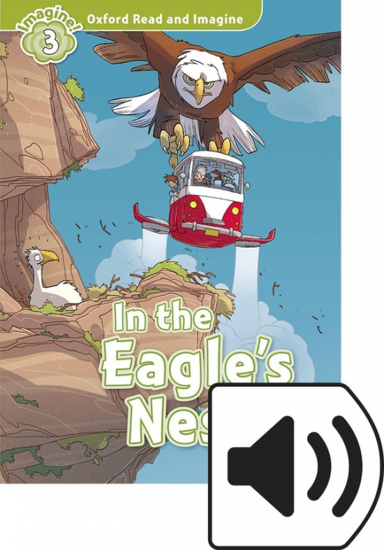 Oxford Read and Imagine 3 In the Eagles Nest with MP3 Pack