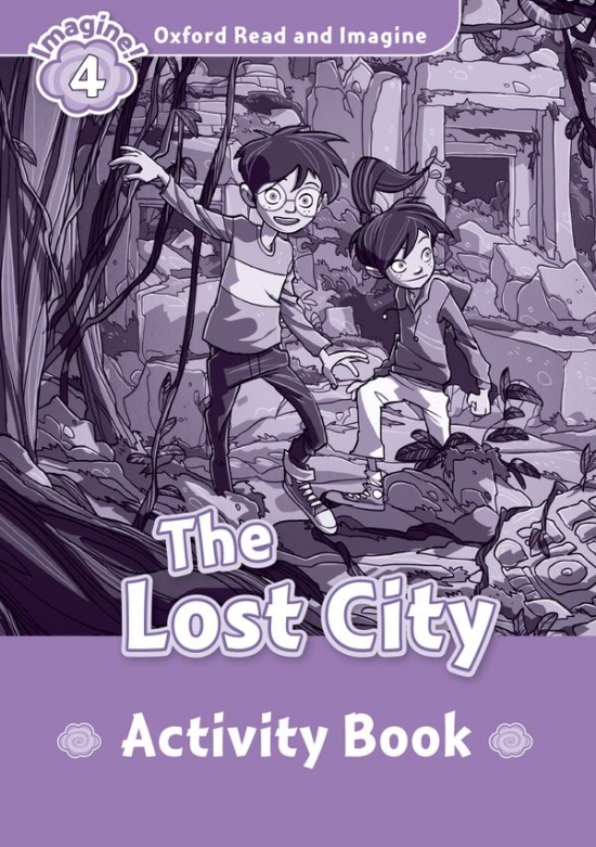 Oxford Read and Imagine 4 The Lost City Activity Book