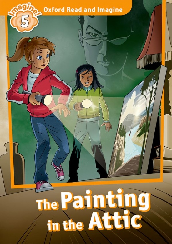 Oxford Read and Imagine 5 The Painting in the Attic