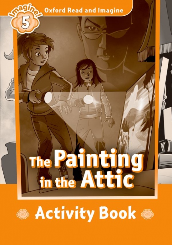 Oxford Read and Imagine 5 The Painting in the Attic Activity Book